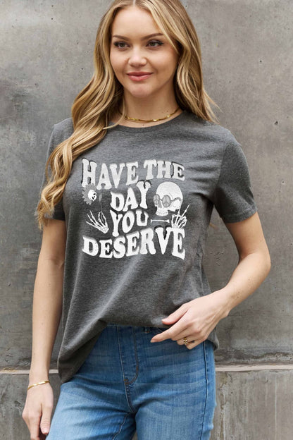 Simply Love HAVE THE DAY YOU DESERVE Graphic Cotton Tee