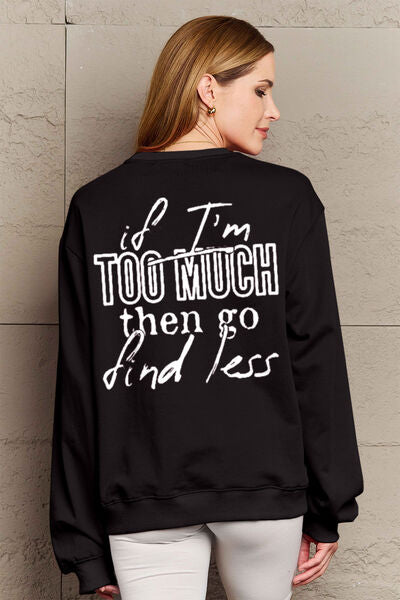 Simply Love IF I'M TOO MUCH THEN GO FIND LESS Round Neck Sweatshirt