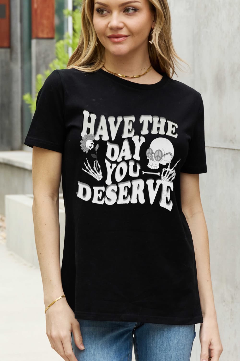 Simply Love HAVE THE DAY YOU DESERVE Graphic Cotton Tee