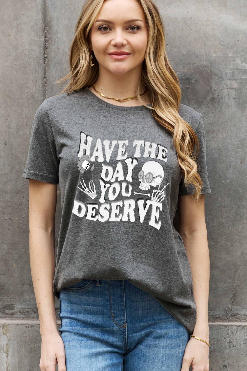 Simply Love HAVE THE DAY YOU DESERVE Graphic Cotton Tee