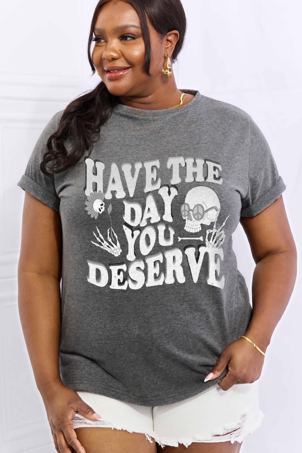 Simply Love HAVE THE DAY YOU DESERVE Graphic Cotton Tee