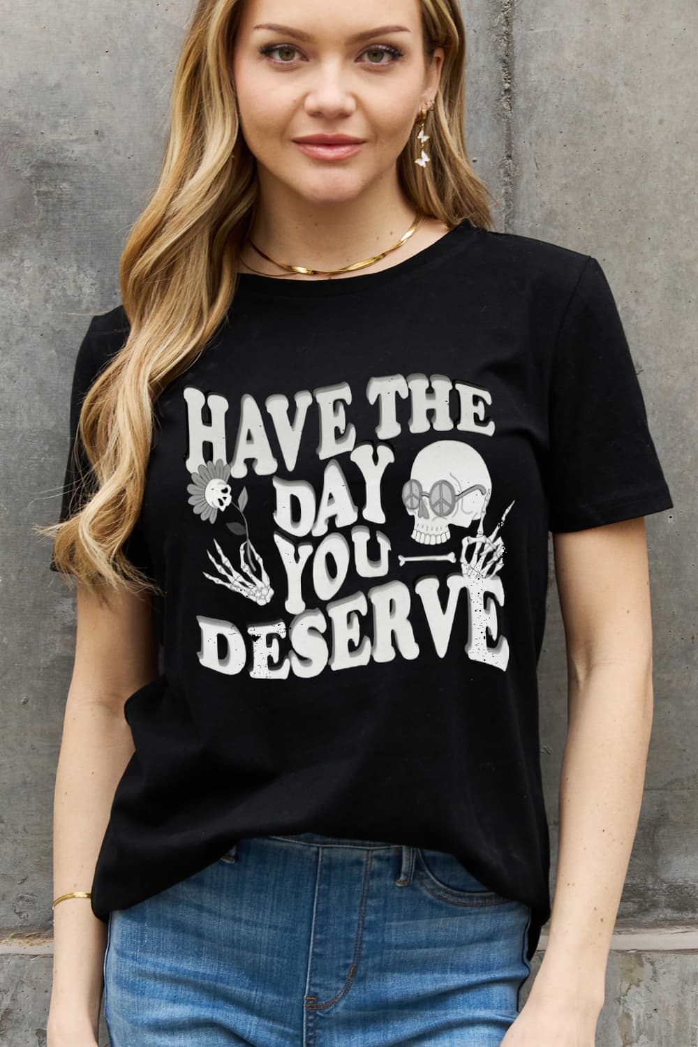 Simply Love HAVE THE DAY YOU DESERVE Graphic Cotton Tee